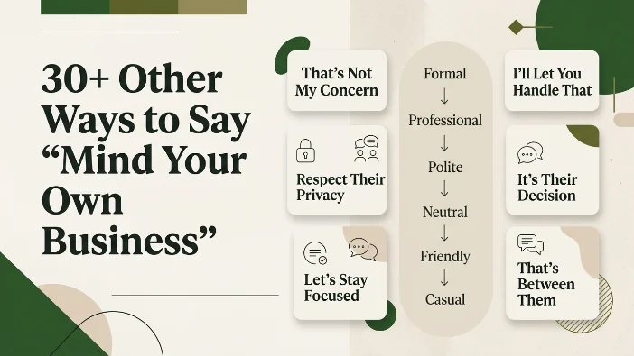 30+ Other Ways to Say “Mind Your Own Business”