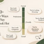 40+ Other Ways to Say You Look Hot