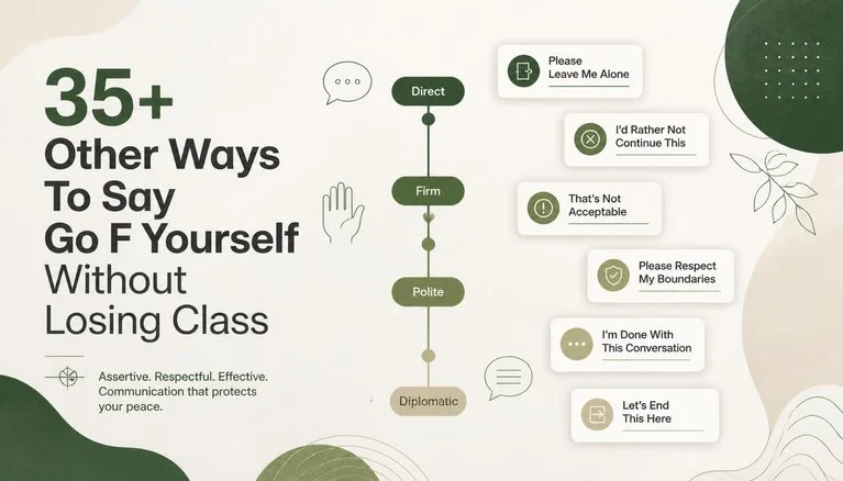 35+ Other Ways To Say Go F Yourself Without Losing Class